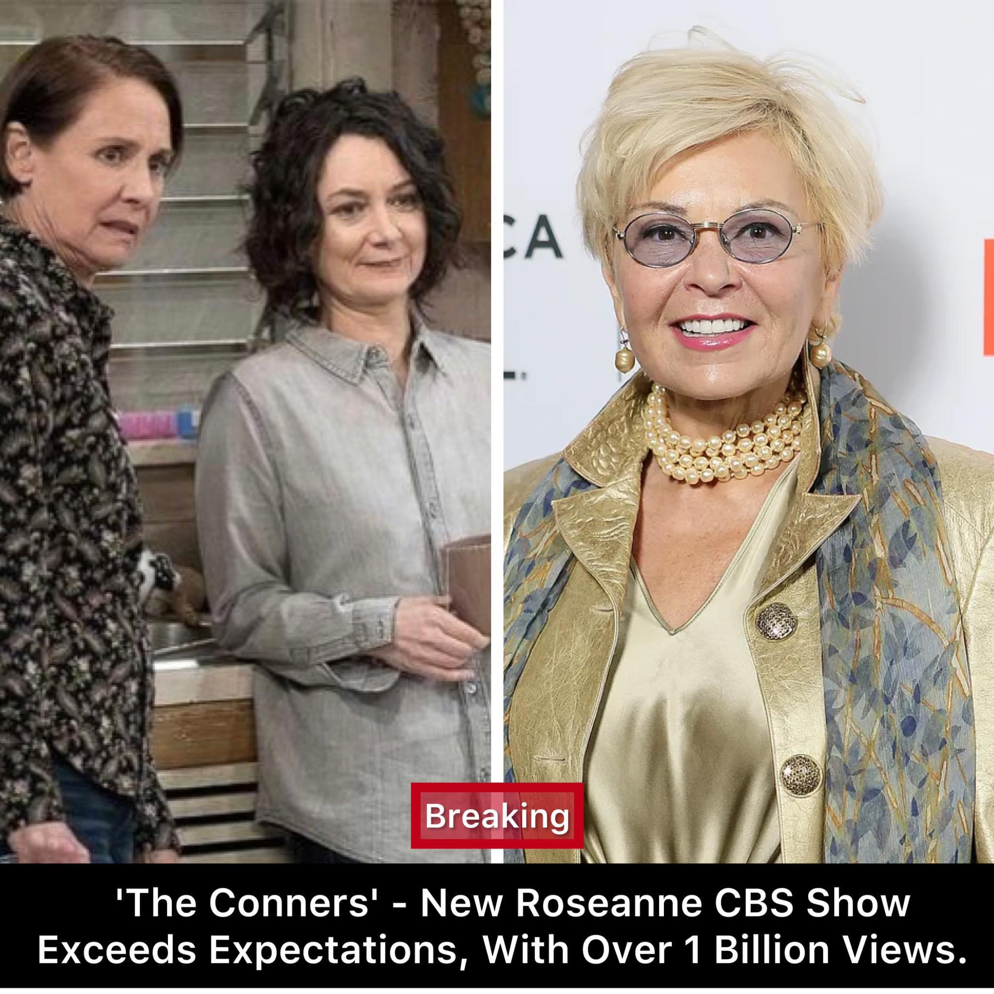 The Conners’ – New Roseanne CBS Show Exceeds Expectations, With Over 1 Billion Views