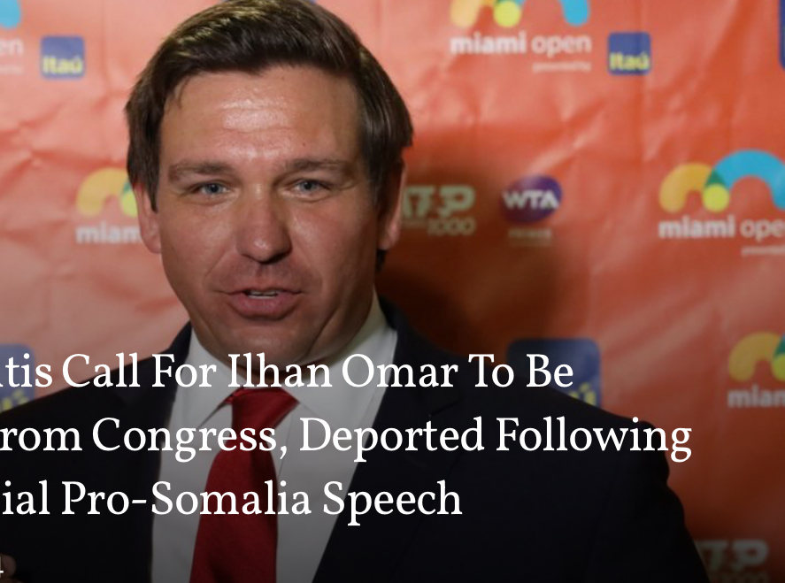 Gov. DeSantis Call For Ilhan Omar To Be ‘Removed From Congress, Deported Following Controversial Pro-Somalia Speech