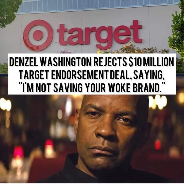 Denzel Washington rejects $10 million Target endorsement deal, saying, “I’m not saving your Woke brand.”