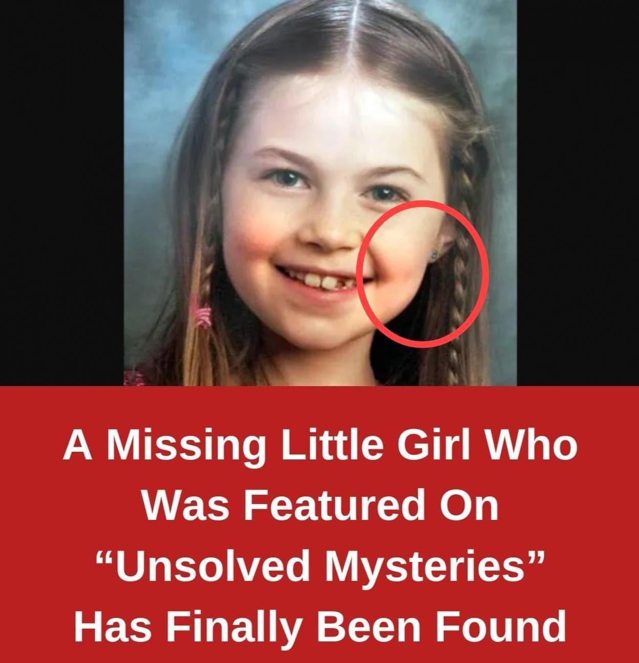 A Missing Little Girl Who Was Featured On “Unsolved Mysteries” Has Finally Been Found