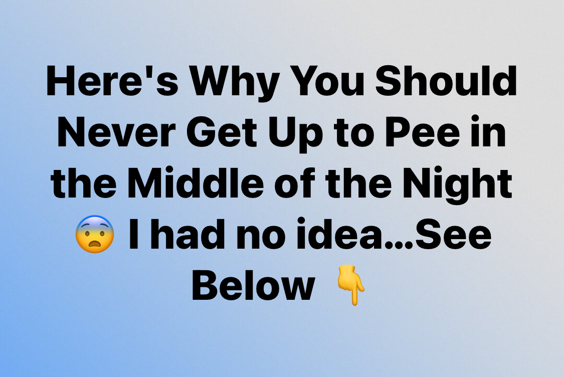 Here’s Why You Should Avoid Getting Up to Pee in the Middle of the Night