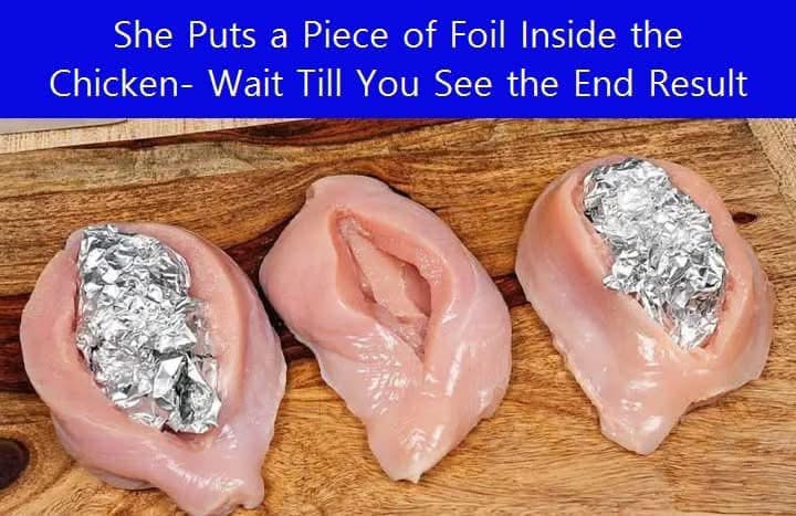 She Puts a Piece of Foil Inside the Chicken- Wait Till You See the End Result